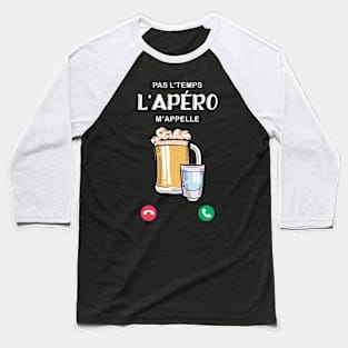 Pas L'Temps l'Apéro m'appelle idee cadeau Homme Baseball T-Shirt